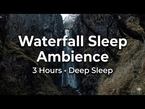 3 Hours of Waterfall Sleep Ambience – Relaxing Waterfall Sounds for Deep Sleep