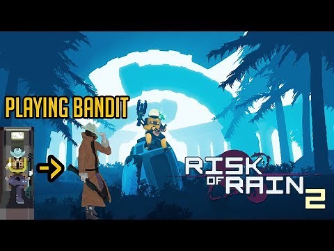 Risk of Rain 2 - Bandit