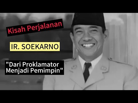 Kisah Lengkap ir. Soekarno: Dari Proklamator Hingga Menjadi Pemimpin Besar