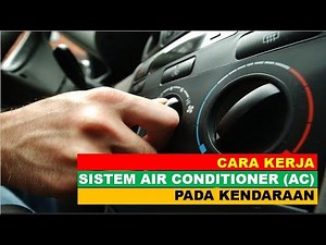 Cara Kerja Sistem Air Conditioner (AC) Pada Kendaraan