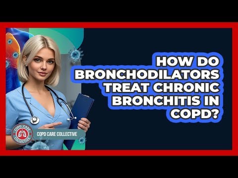 How Do Bronchodilators Treat Chronic Bronchitis In COPD? - COPD Care Collective