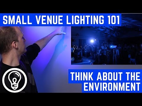 Small Venue Lighting 101 - Think about the Environment