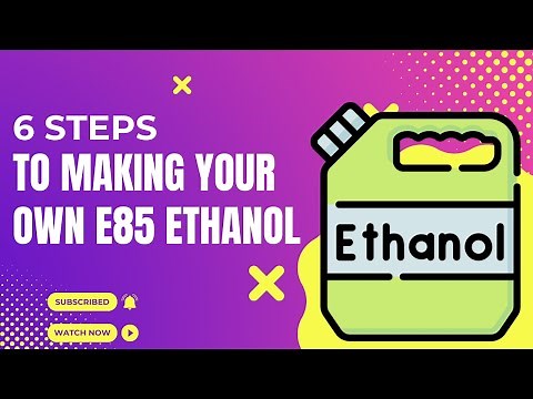 6 Steps To Making Your Own e85 Ethanol