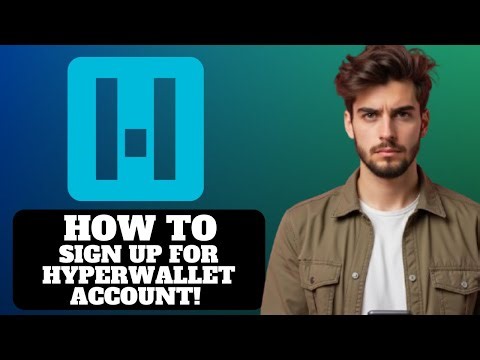 How to Sign Up For Hyperwallet Account 2025
