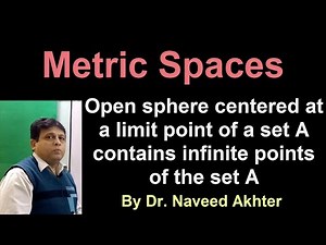 Lec_018, Metric Spaces, Open ball with center limit point of a set A contains infinite points of A.