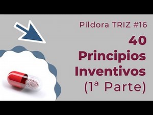 40 Principios Inventivos (1ª Parte) - Píldora TRIZ #16