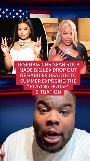 TESEHKI & CHRISEAN ROCK FORCE BIG LEX OUT OF BADDIES USA AFTER SUMMER EXPOSURE OF THE