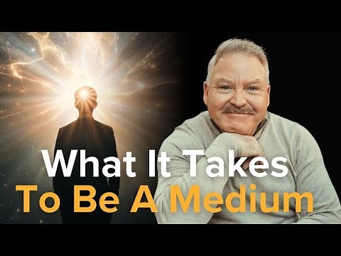 What Does it Take to Be a Spiritual Medium? | James Van Praagh