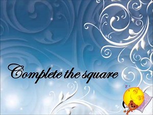 Complete the square song