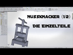 Solidworks: Nussknacker Baugruppe(1/2)