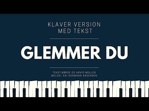 Glemmer du (Kai Norman Andersen) // Klaver version med tekst