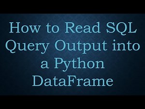 How to Read SQL Query Output into a Python DataFrame