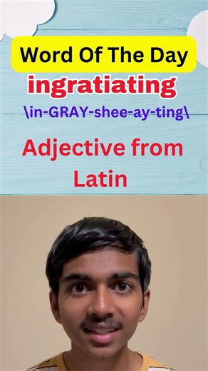 Word of the Day | INGRATIATING #learnanewwordtoday