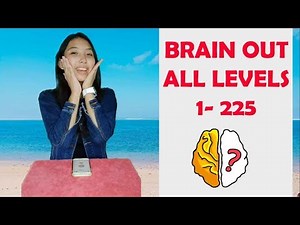 Brain Out All Levels 1 - 225 Walkthrough Solution