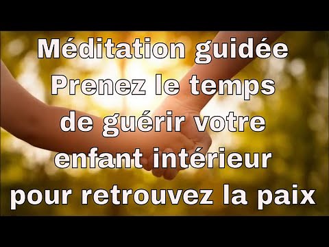 Méditation guérison enfant intérieur et reconnexion