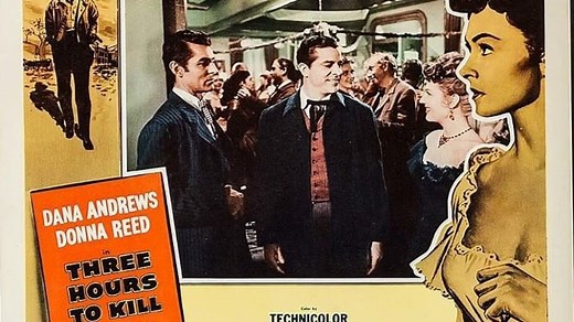 Three Hours to Kill 1954 with Dana Andrews and Donna Reed.