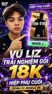 Vũ Liz Experiences the Final 18k Extra Time Pack in FC Mobile VN