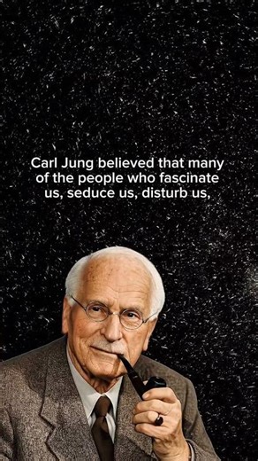 CARL JUNG BELIEVES PEOPLE WE LOVE DISTURB US?
