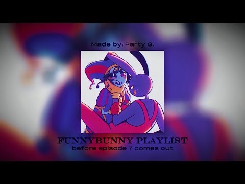 Funnybunny playlist before episode 7 comes out 💖