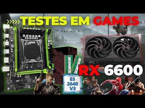 E5 2620 V3 + RX 6600 TESTES EM GAMES