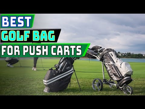 Best Golf Bags for Push Carts: A Comprehensive Review