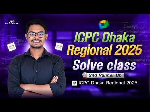 ICPC Dhaka Regional 2025 Solve Class in Bangla | Problem Solving & Contest Strategy | CPS Academy