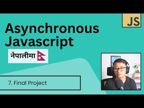 Asynchronous JavaScript in Nepali #7 - Final Project