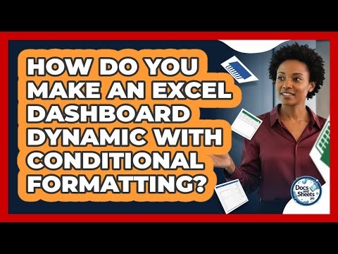 How Do You Make An Excel Dashboard Dynamic With Conditional Formatting? - Docs and Sheets Pro