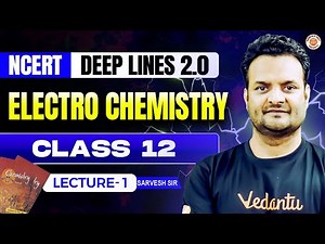 ELECTROCHEMISTRY CLASS 12 | NCERT DEEP LINES 2.0 | COMPLETE NCERT NEET 2025 | BY SARVESH SIR #1
