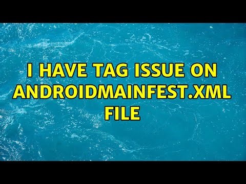 I have tag issue on AndroidMainfest.xml file