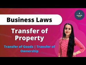 Transfer of Property | Transfer of Goods | Transfer of Ownership | Business Law