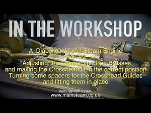 A DIABOLICAL MODEL STEAM ENGINE - PART #9