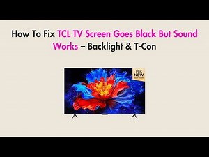 How To Fix TCL TV Screen Goes Black But Sound Works – Backlight & T-Con