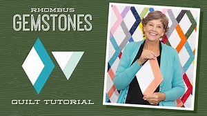 Make a "Rhombus Gemstones" Quilt with Jenny Doan of Missouri Star