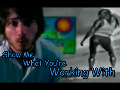 Show me What You're Working With (Original Song)