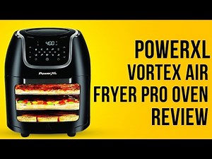 PowerXL 10 QT Vortex Air Fryer Pro Oven Review