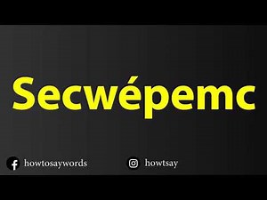 How To Pronounce Secwepemc