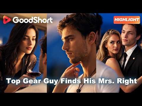 I Married the Man His Ex Couldn't Appreciate💍Top Gear Guy Finds His Mrs. Right🏎️#goodshort
