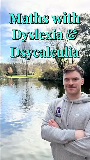 Learning Maths with Dyslexia and Dyscalculia