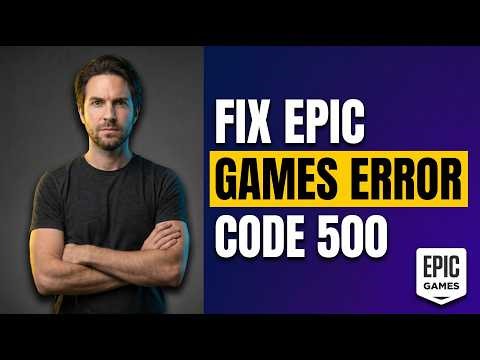 Fix Epic Games Error Code 500 (Easy Guide)