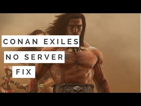 Conan Exiles No Servers Fix