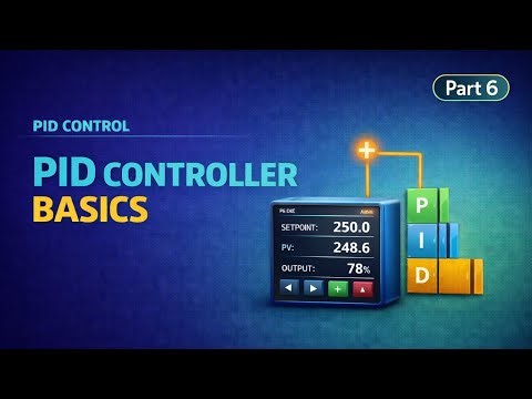 PID Controller Basics: Introduction to Process Control and PID Controllers (Part 6)