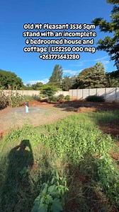 Old Mt Pleasant 3526 Sqm stand with an incomplete 4 bedroomed house and cottage | US$250 000 neg 263773643280 | Nigel Mapingure