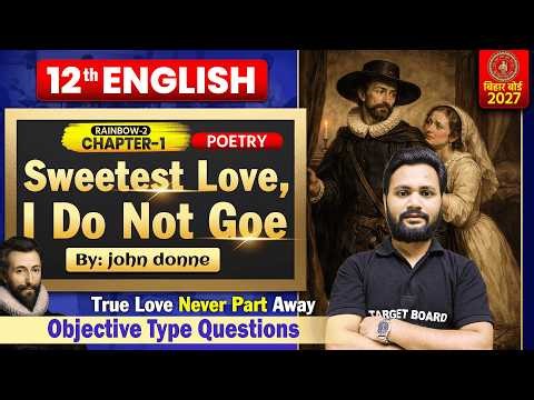Sweetest Love, I Do Not Goe | Class 12 English Poetry Chapter 1 | 12th English Chapter 1 Objective