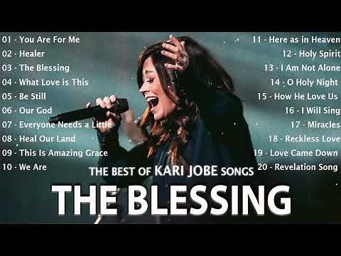 The Blessing / Top 100 Best Kari Jobe Worship Songs 2022 / Praise Your Name Of Kari Jobe Songs