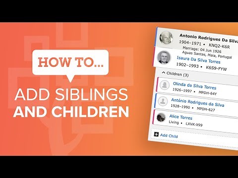 How to add children and siblings to your family tree made easy | FamilySearch