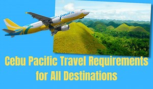 Cebu Pacific Travel Requirements For Local And Foreign Destinations