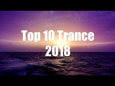 Top 10 Best Trance Songs of 2018 | Continuous Mix