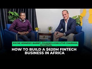 How to Build a $620M Fintech Business in Africa: Lessons from 4G Capital Chairman Wayne Hennessy