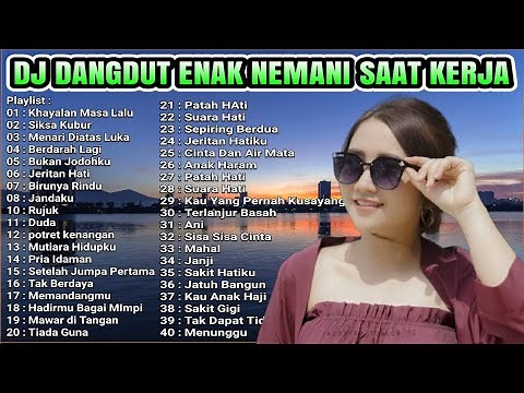 DJ DANGDUT TERBAIK FULL BASS - DJ ENAK NEMANI SAAT SANTAI DJ TERBARU 2024